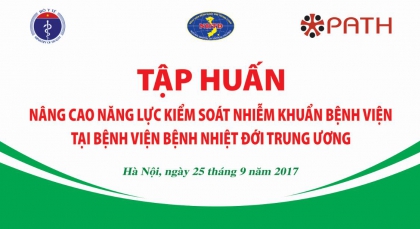 Tập huấn nâng cao năng lực Kiểm soát nhiễm khuẩn bệnh viện tại Bệnh viện Bệnh Nhiệt đới Trung ương